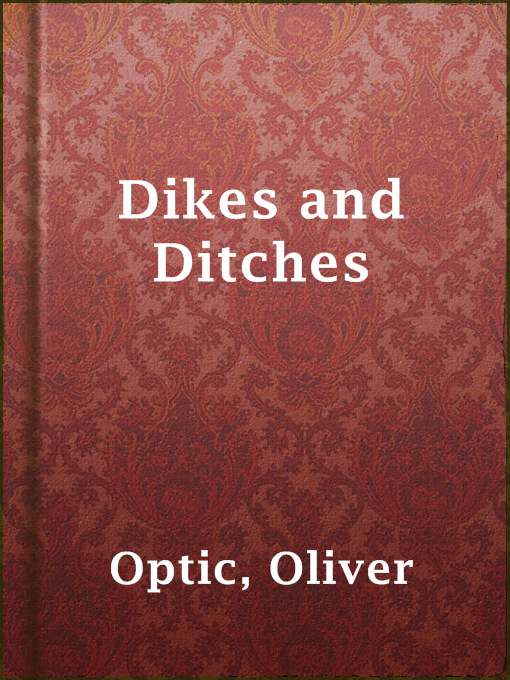 Title details for Dikes and Ditches by Oliver Optic - Available